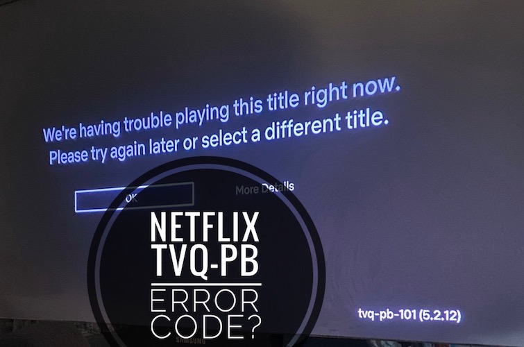 У Netflix возникли проблемы с воспроизведением заголовка Ошибка tvq-pb-101?  Исправить?