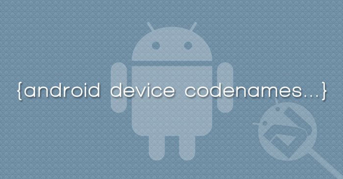 Список кодовых имен устройств Android